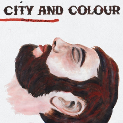 CITY AND COLOUR - Bring Me Your Love