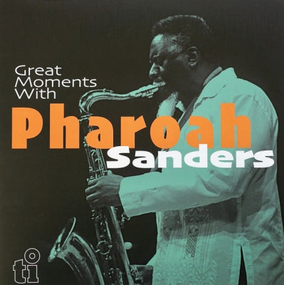 PHAROAH SANDERS - Great Moments With Pharoah Sanders