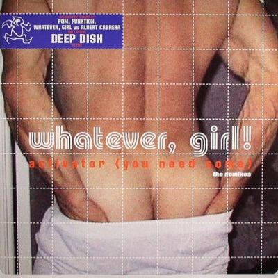 WHATEVER, GIRL - Activator (You Need Some) (The Remixes)