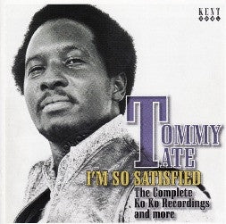 TOMMY TATE - I'm So Satisfied: The Complete Ko Ko Recordings And More