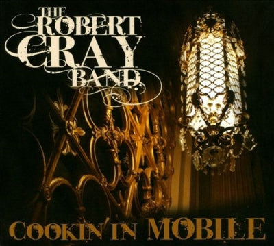 THE ROBERT CRAY BAND - Cookin' In Mobile