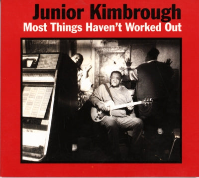 JUNIOR KIMBROUGH - Most Things Haven't Worked Out
