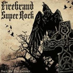 FIREBRAND SUPER ROCK - Born From The Gallows