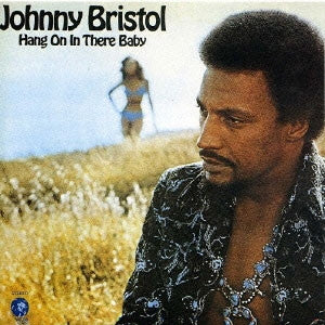 JOHNNY BRISTOL - Hang On In There Baby