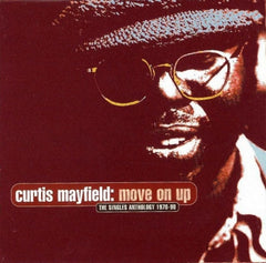 CURTIS MAYFIELD  - Move On Up (The Singles Anthology 1970-90)