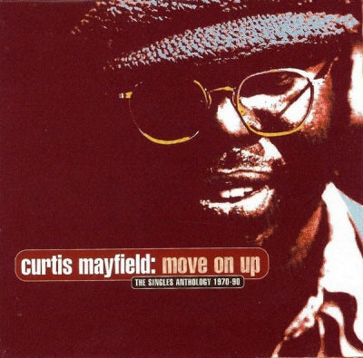 CURTIS MAYFIELD  - Move On Up (The Singles Anthology 1970-90)