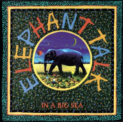 ELEPHANT TALK - In A Big Sea