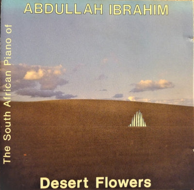 ABDULLAH IBRAHIM - Desert Flowers (The South African Piano Of Abdullah Ibrahim)