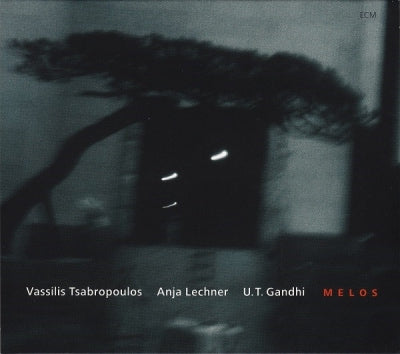 VASSILIS TSABROPOULOS / ANJA LECHNER / U.T. GANDHI - Melos