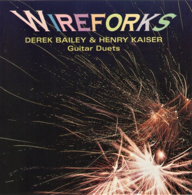 DEREK BAILEY & HENRY KAISER - Wireforks
