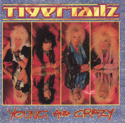 TIGERTAILZ - Young And Crazy