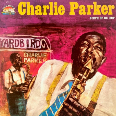 CHARLIE PARKER - Birth Of Be Bop
