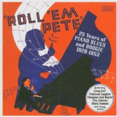 VARIOUS ARTISTS - Roll 'Em Pete (25 Years of Piano Blues and Boogie 1928-1953)