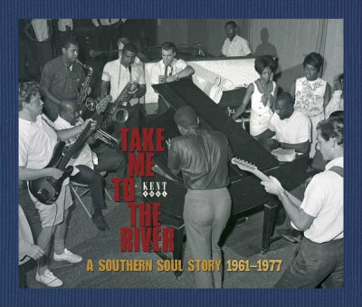 VARIOUS ARTISTS - Take Me To The River (A Southern Soul Story 1961-1977)