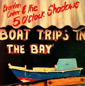 BRENDAN CROKER & THE 5 O'CLOCK SHADOWS - Boat Trips In The Bay