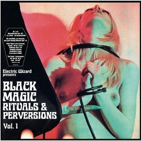 ELECTRIC WIZARD - Black Magic Rituals & Perversions Vol.1