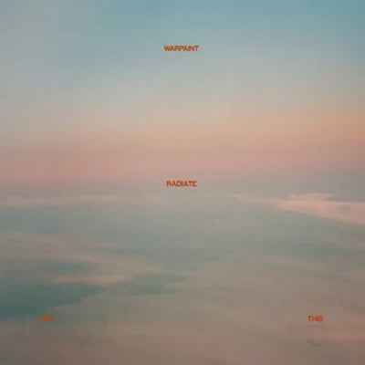 WARPAINT - Radiate Like This