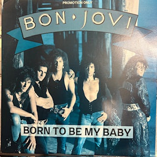 BON JOVI - Born To Be My Baby