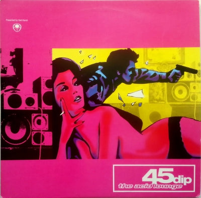 45 DIP - The Acid Lounge