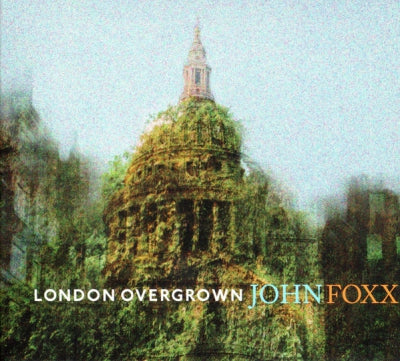 JOHN FOXX - London Overgrown