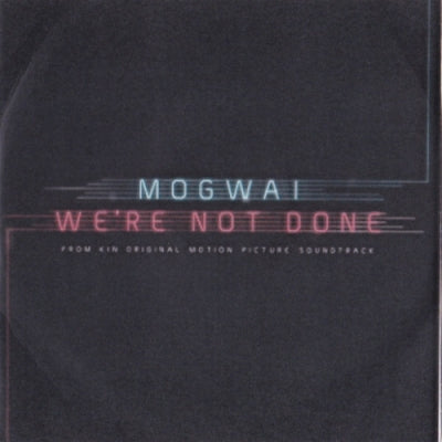 MOGWAI - We're Not Done