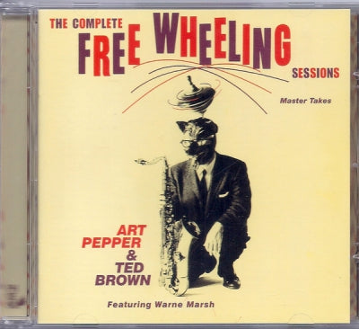 ART PEPPER & TED BROWN FEATURING WARNE MARSH - The Complete Free Wheeling Sessions