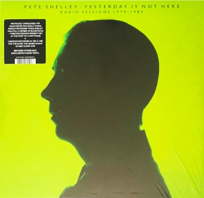 PETE SHELLEY - Yesterday Is Not Here: Radio Sessions 1979 - 1983