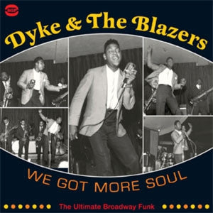 DYKE AND THE BLAZERS - We Got More Soul (The Ultimate Broadway Funk)