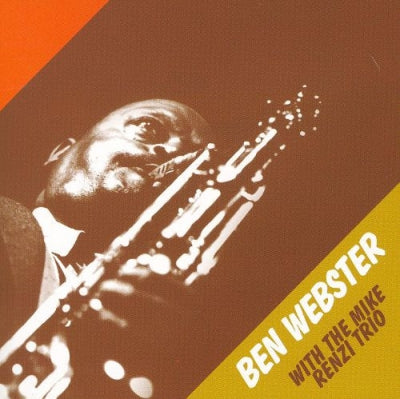 BEN WEBSTER WITH THE MIKE RENZI TRIO - Ben Webster With The Mike Renzi Trio