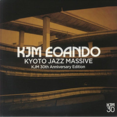 KYOTO JAZZ MASSIVE - KJM EOANDO: KJM (30th Anniversary Edition)
