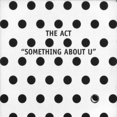 THE ACT - Something About U