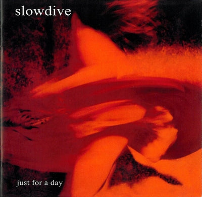 SLOWDIVE - Just For A Day