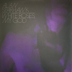 ALAN SPARHAWK - White Roses, My God