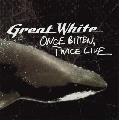 GREAT WHITE - Once Bitten, Twice Live