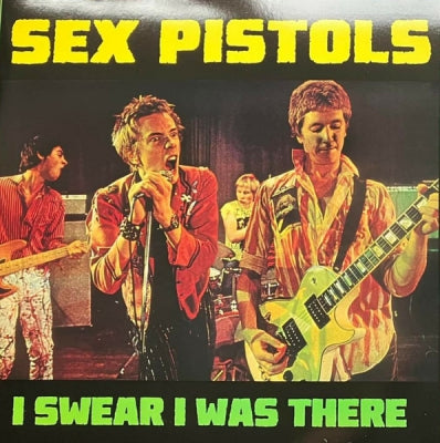 SEX PISTOLS - I Swear I Was There