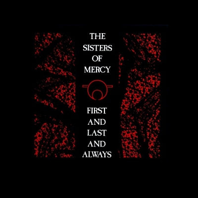 SISTERS OF MERCY - First And Last And Always