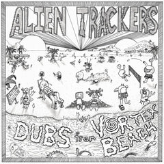 ALIEN TRACKERS - Dubs from Vortex Beach