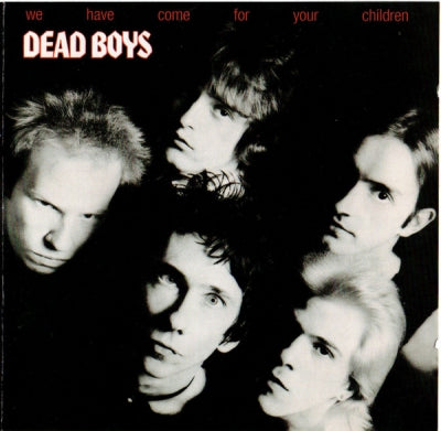 DEAD BOYS - We Have Come For Your Children