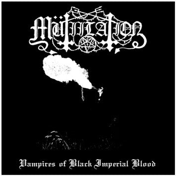 MüTIILATION - Vampires Of Black Imperial Blood
