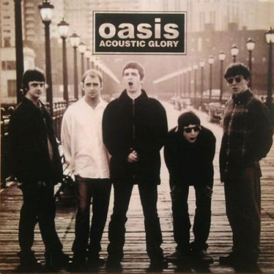 OASIS - Acoustic Glory