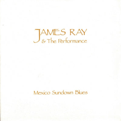 JAMES RAY AND THE PERFORMANCE - Mexico Sundown Blues