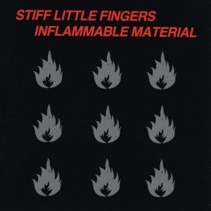 STIFF LITTLE FINGERS - Inflammable Material