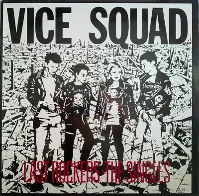 VICE SQUAD - Last Rockers : The Singles