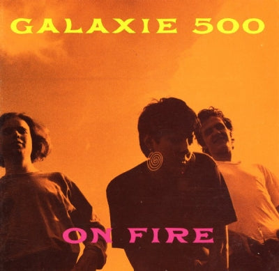 GALAXIE 500 - On Fire