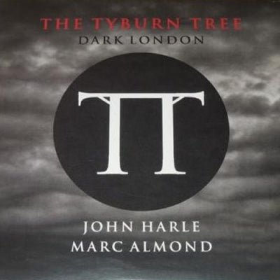 JOHN HARLE, MARC ALMOND - The Tyburn Tree (Dark London)