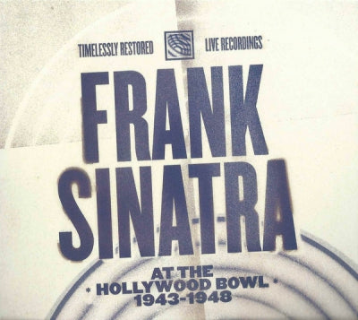 FRANK SINATRA - Frank Sinatra At The Hollywood Bowl 1943-1948