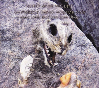 NURSE WITH WOUND - Shipwreck Radio Volume One (Several Sonic Structures From Utvær)