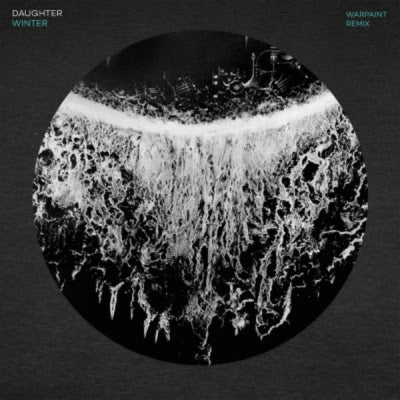 DAUGHTER / WARPAINT - Winter / Feeling Alright