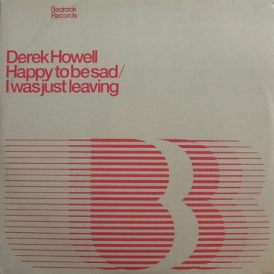DEREK HOWELL - Happy To Be Sad / I Was Just Leaving