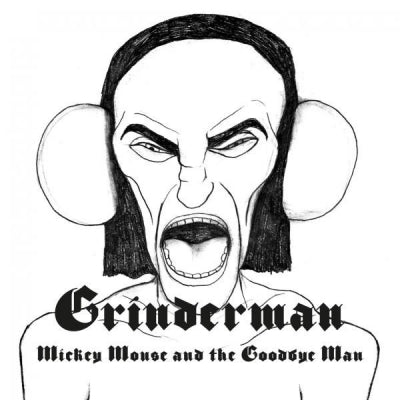 GRINDERMAN - Mickey Mouse And The Goodbye Man